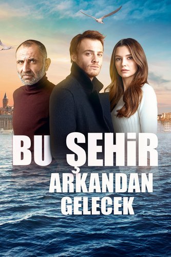 Orașul Acesta Va Veni după Tine (Bu Şehir Arkandan Gelecek)