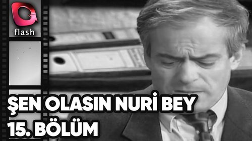 Şen Olasın Nuri Bey