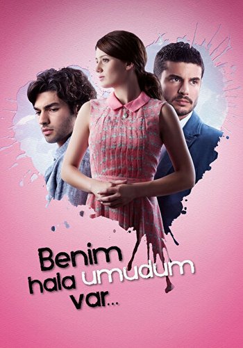 Još uvijek imam nade. (Benim Hala Umudum Var)