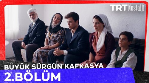 The Great Exile: Caucasus - Yıldız (Büyük Sürgün Kafkasya - Yıldız)