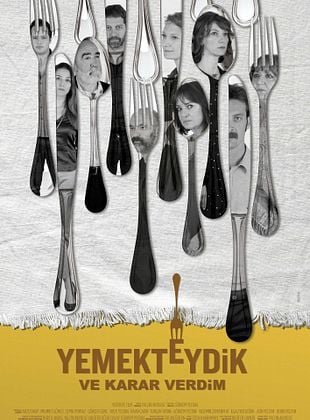 We Were at Dinner and I Decided (Yemekteydik ve Karar Verdim)