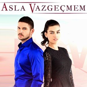 Asla Vazgeçmem
