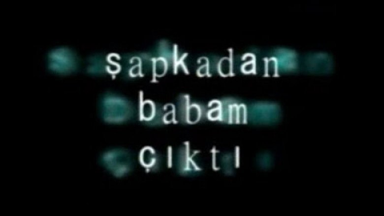 خرج أبي من القبعة (Şapkadan Babam Çıktı)