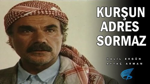A Bullet Asks No Address (Kurşun Adres Sormaz)