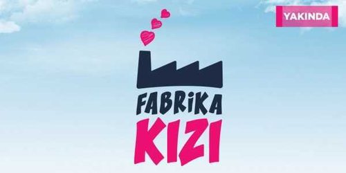 فتاة المصنع (Fabrika Kızı)