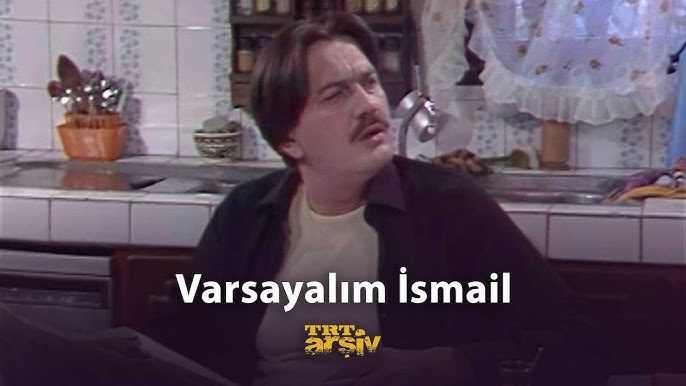 Let's Suppose Ismail (Varsayalım İsmail)