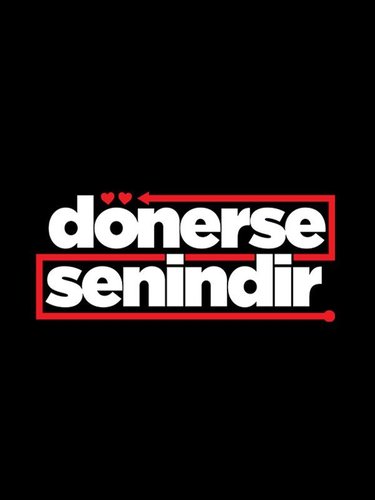 Dacă se întoarce, e al tău (Dönerse Senindir)